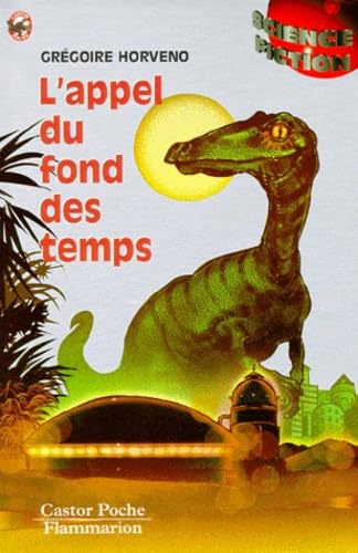 L'appel du fond des temps: - SCIENCE-FICTION, SENIOR DES 11/12ANS Novels & Short Stories