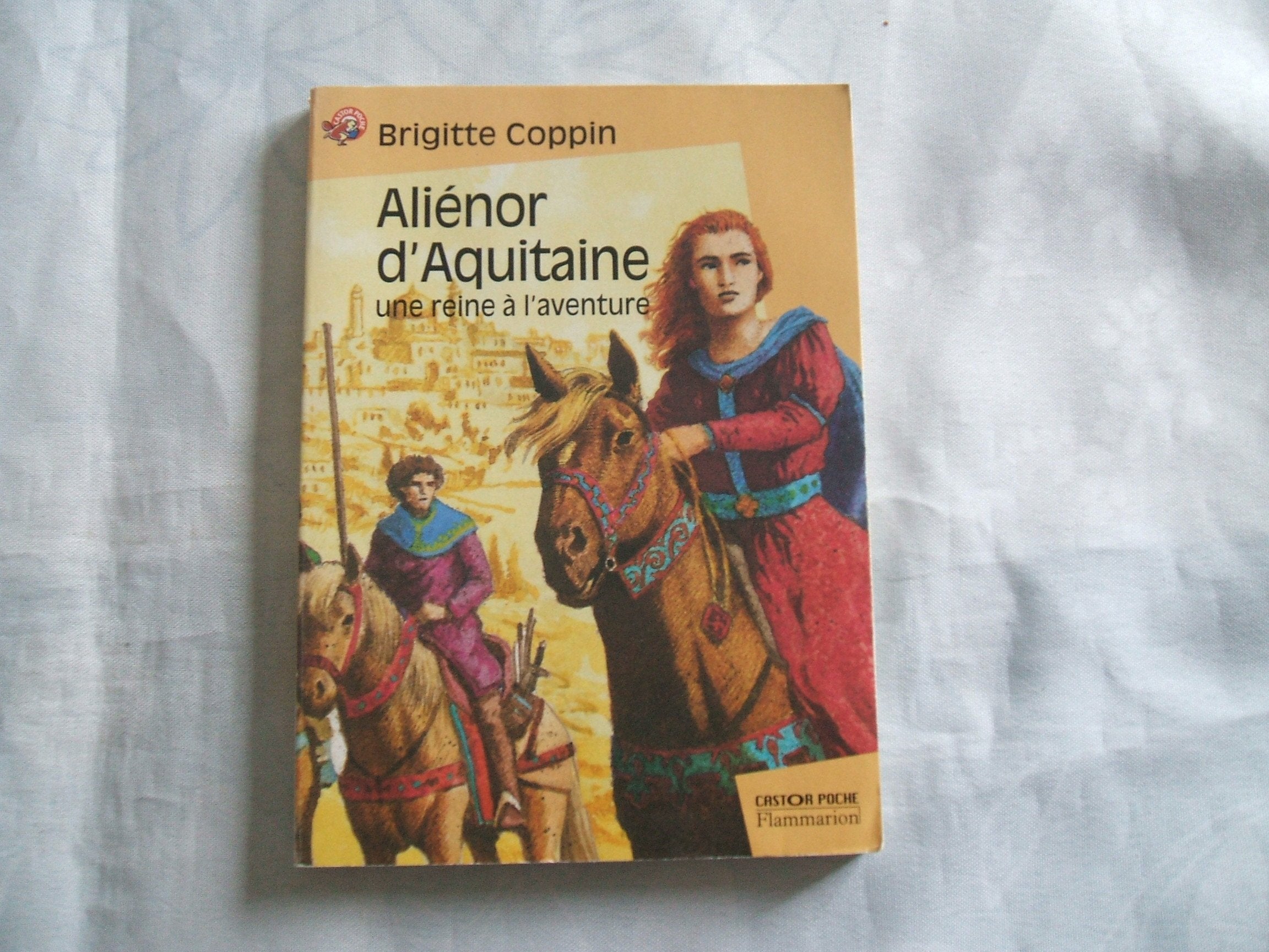 Aliénor d'Aquitaine : Une reine à l'aventure: - SENIOR, DES 11/12ANS Novels & Short Stories