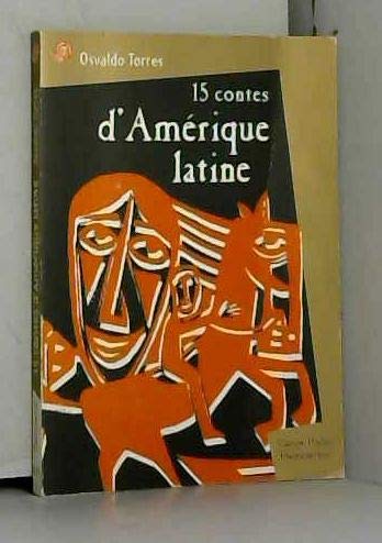 15 contes d'Amérique latine: - JUNIOR DES 9/10ANS Novels & Short Stories