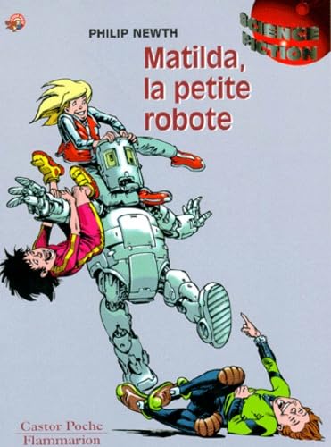 Matilda, la petite robote: - SCIENCE-FICTION, JUNIOR DES 7/8ANS Novels & Short Stories