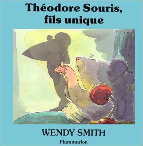 Theodore souris, fils unique - texte et illustrations de wendy smith Children's books
