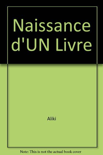 Naissance d'un livre - texte et illustrations de aliki book