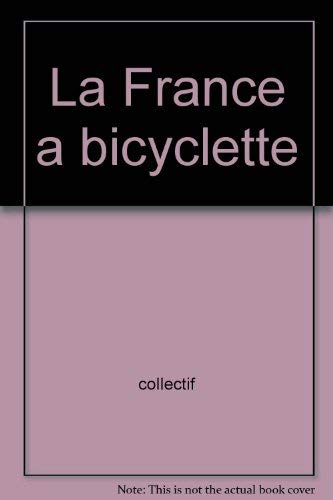 France a bicyclette 74 itineraires etudies par le touring club de france (La) book