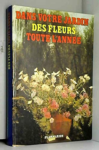 Dans votre jardin, des fleurs toute l'annee 16 pages de hors-texte en couleur book