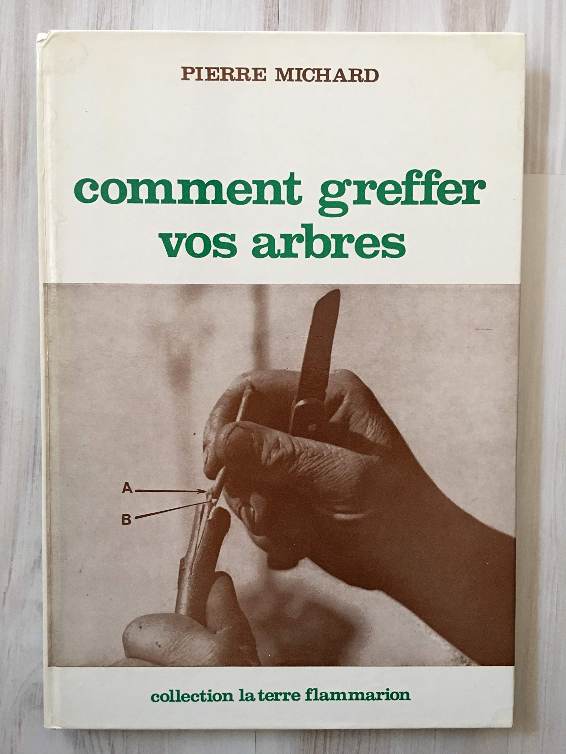 Comment greffer vos arbres s/o alain flammarion note du 01/06/83 (voir fx 0158) book