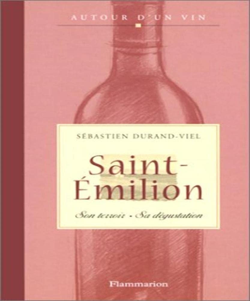 Saint-Emilion : Son terroir, sa dégustation book