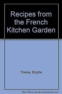 Recipes from the French Kitchen Garden Books
