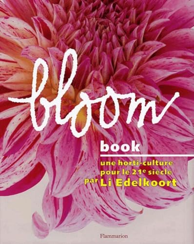 Bloom Book. Une Horti-Culture Pour Le 21eme Siecle Books