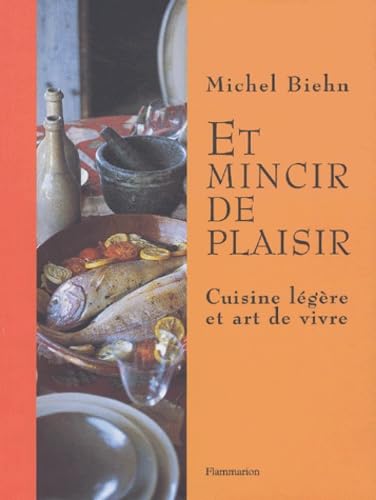 Et mincir de plaisir: Cuisine légère et art de vivre Books