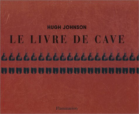 Le Livre De Cave. Repertoire Personnel Pour Un Bon Usage Des Vins Et De La Cave Books