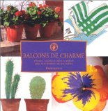 Balcons de charme: Plantes, conseils et objets à réaliser pour vivre heureux sur son balcon book