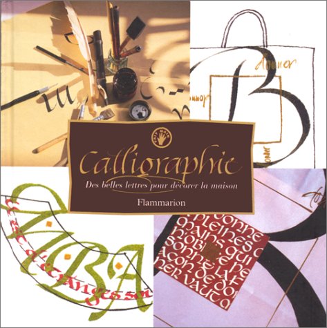 La Calligraphie. Des Belles Lettres Pour Decorer La Maison book