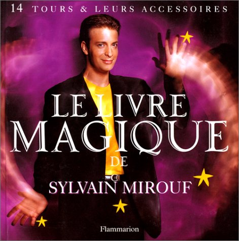 Le Livre Magique De Sylvain Mirouf. 14 Tours Et Leurs Accessoires Books