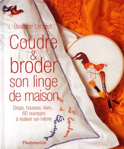 Coudre Et Broder Son Linge De Maison. Draps, Housses, Taies... 60 Ouvrages A Realiser Soi-Meme Books