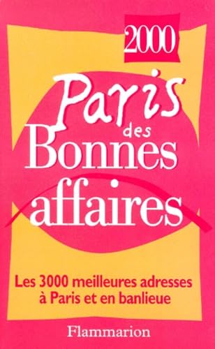 Paris des bonnes affaires 2000. Les 3000 meilleures adresses à Paris et en banlieue book