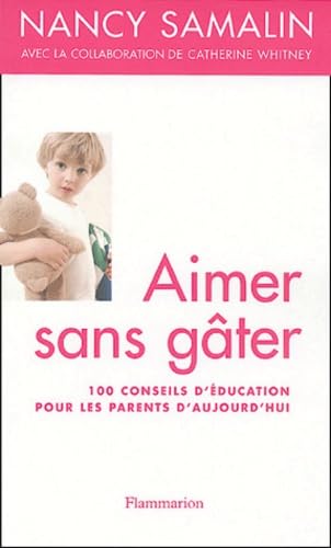 Aimer sans gâter: 100 conseils d'éducation pour les parents d'aujourd'hui Film, Art & Culture