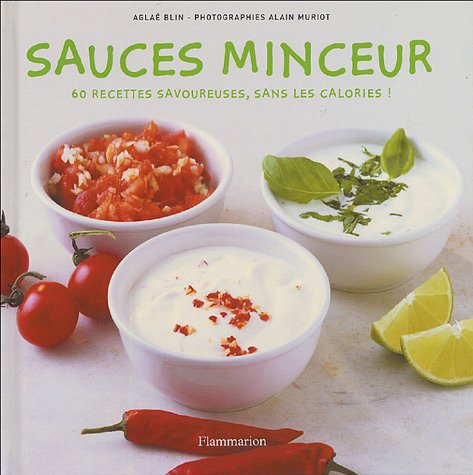 Sauces minceur (ne): 60 RECETTES SAVOUREUSES SANS LES CALORIES! book