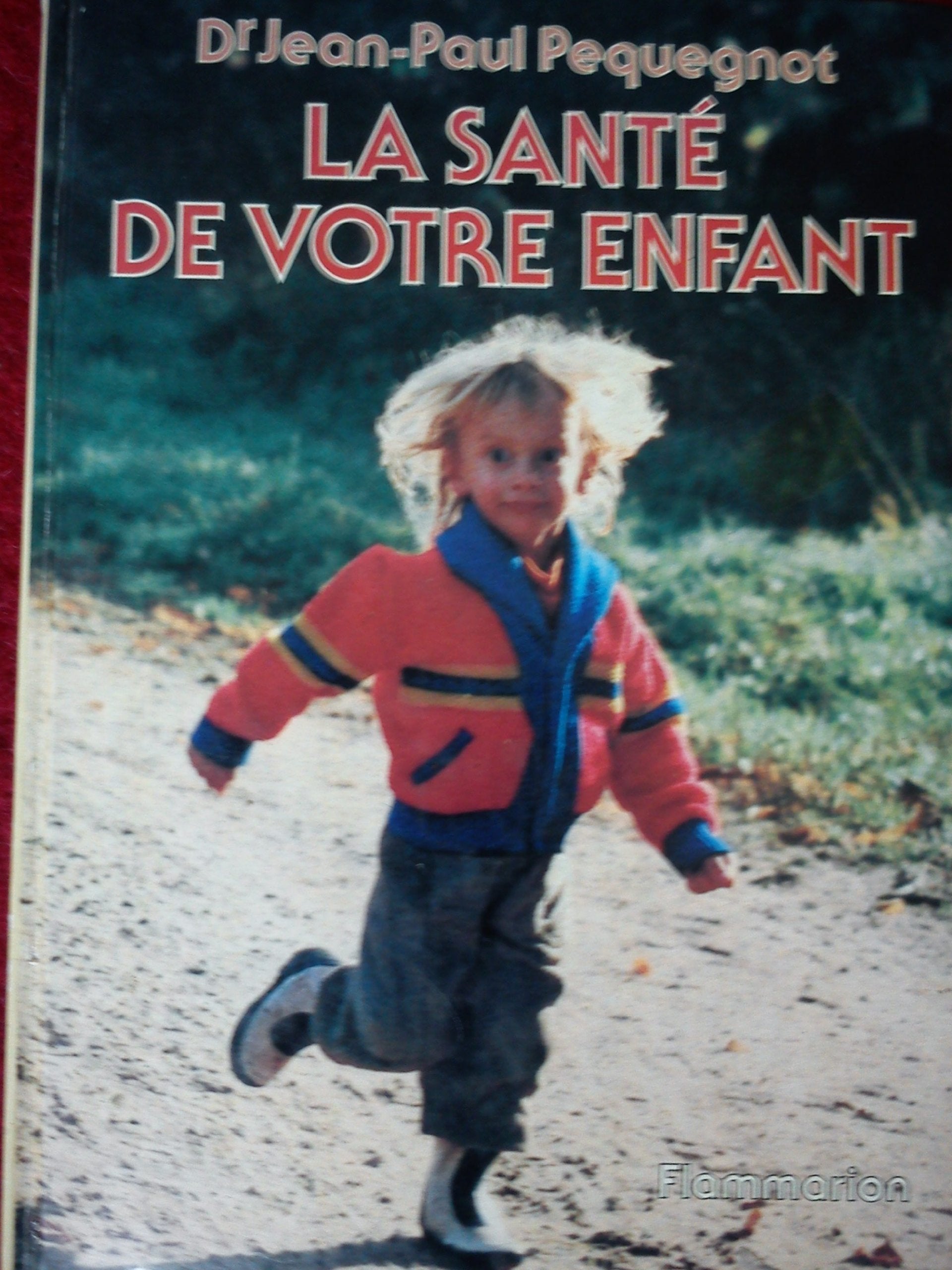 La Santé de votre enfant : Eléments de pédiatrie à l'usage des familles book