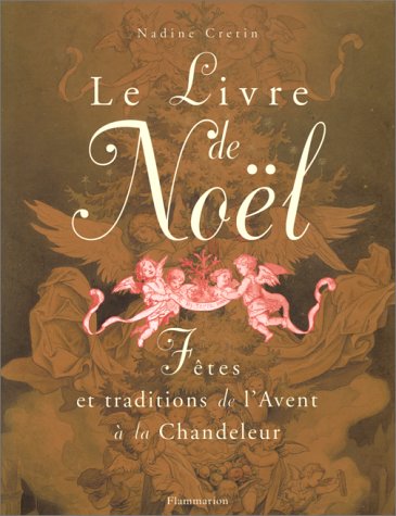 Le livre de Noël: Fêtes et traditions de l'Avent à la Chandeleur Books