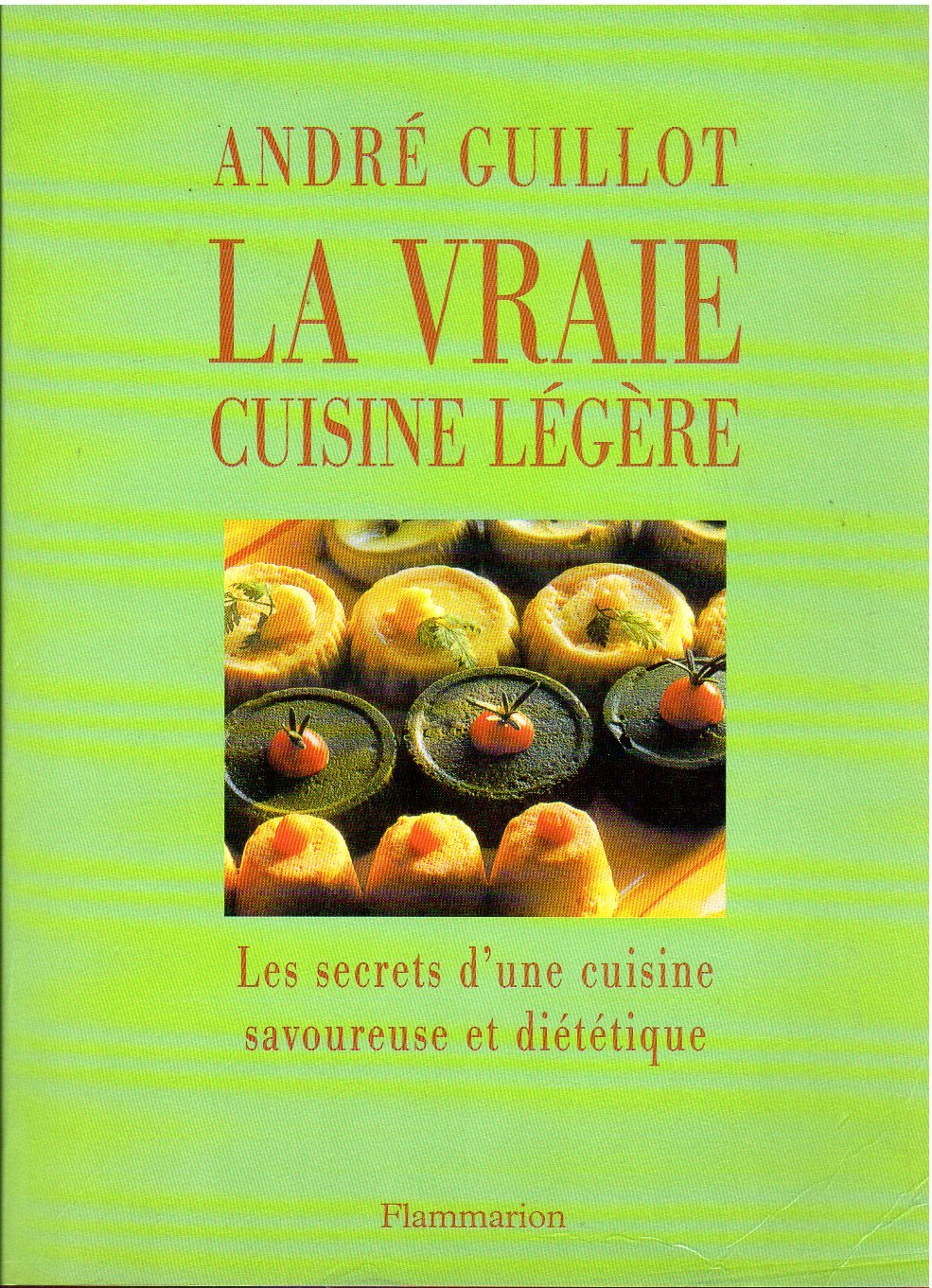 La vraie cuisine légère : les secrets d'une cuisine savoureuse et diététique Books