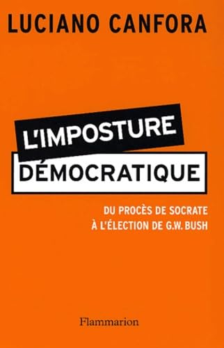 L'imposture démocratique : Du procès de Socrate à l'élection de G.W. Bush book