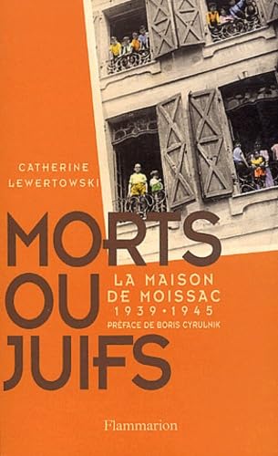 Morts ou juifs : La Maison de Moissac, 1939-1945 book