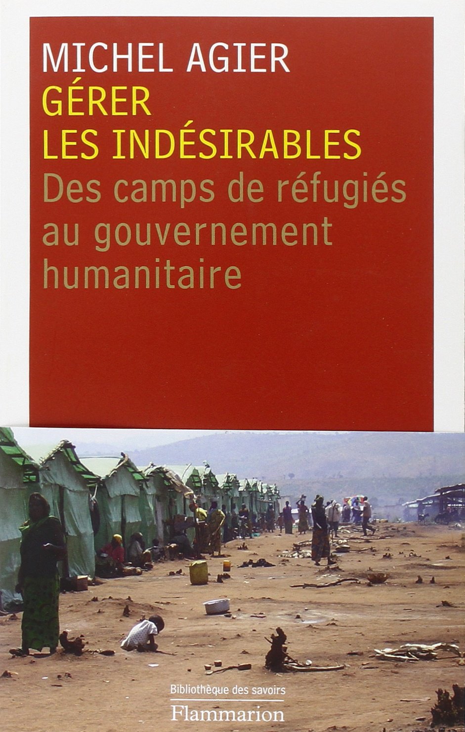 Gérer les indésirables: des camps de réfugiés au gouvernement humanitaire book