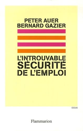 L'Introuvable sécurité de l'emploi: REPENSER LA FLEXICURITE Essays & Short Stories