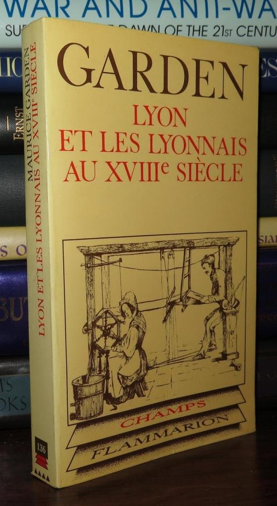 LYON ET LES LYONNAIS AU XVIIIE SIECLE Politics & History