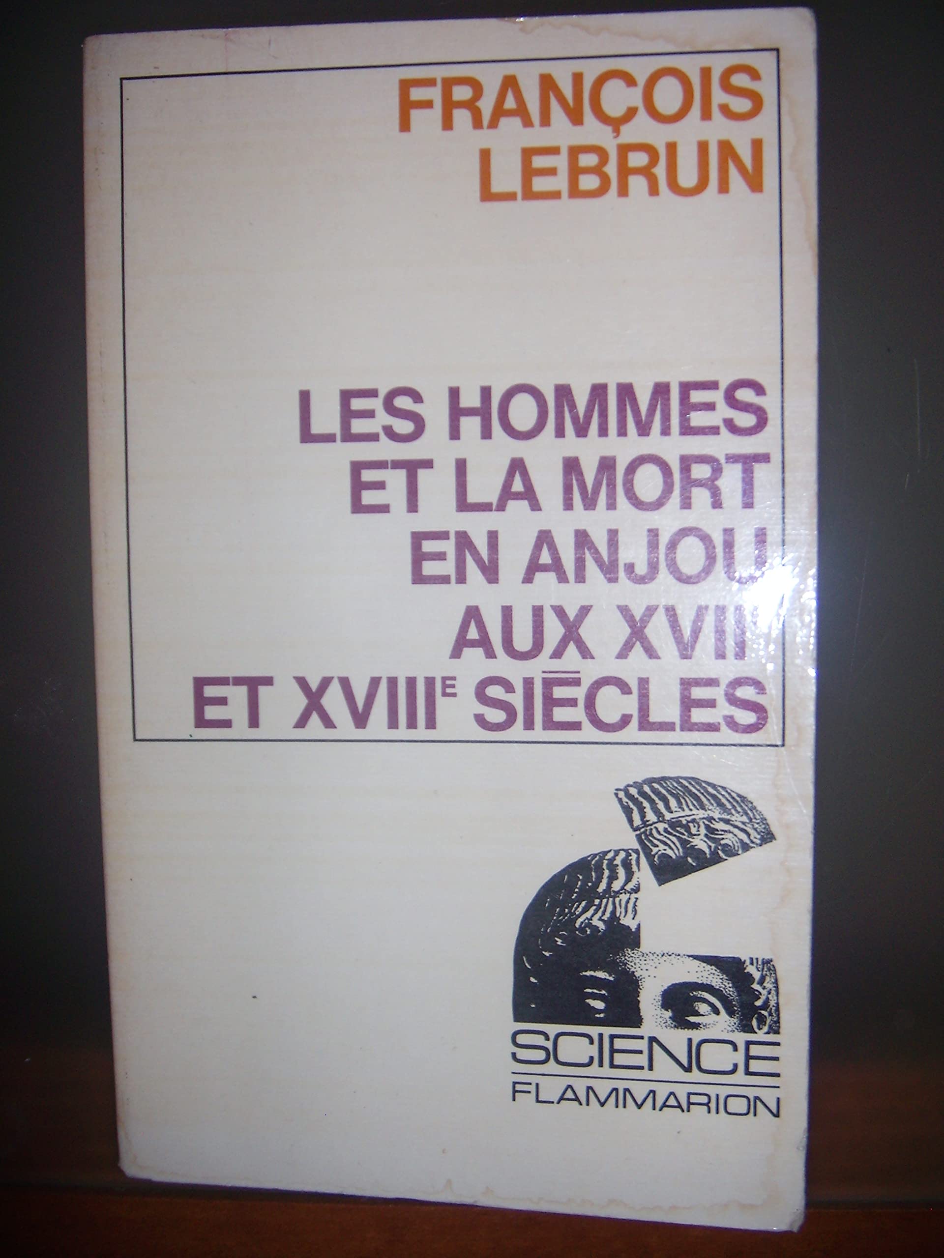 Les hommes et la mort en Anjou aux XVIIe et XVIIIe siècles : essai de démographie et de psychologie historiques Politics & History