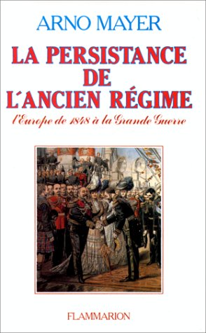 La Persistance de l'Ancien Régimel'Europe de 1848 à la Grande guerre Books