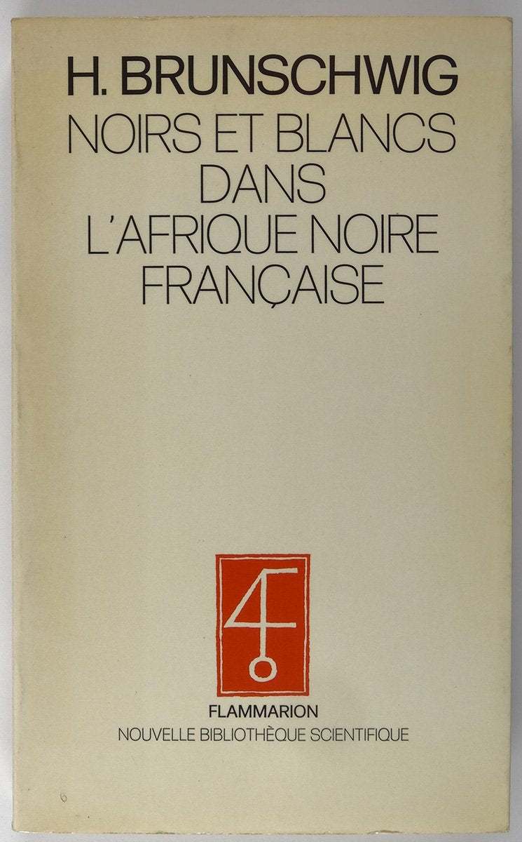 Noirs et Blancs dans l'Afrique noire française ou Comment le colonisé devient colonisateur : 1870-1914 Books