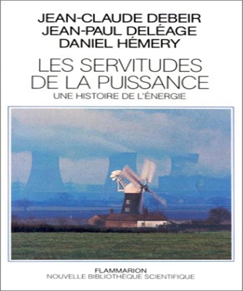 Les Servitudes de la puissance : une histoire de l'énergie book