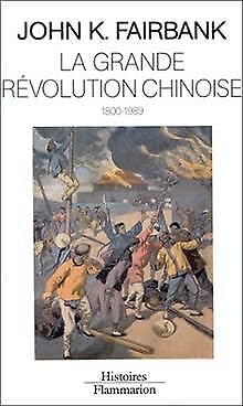La Grande Révolution chinoise: 1800-1989 Politics & History