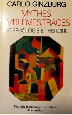 Mythes, emblèmes, traces : morphologie et histoire Politics & History