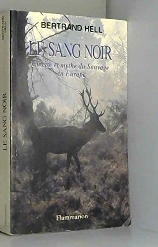 Le sang noir: Chasse et mythes du sauvage en Europe Books