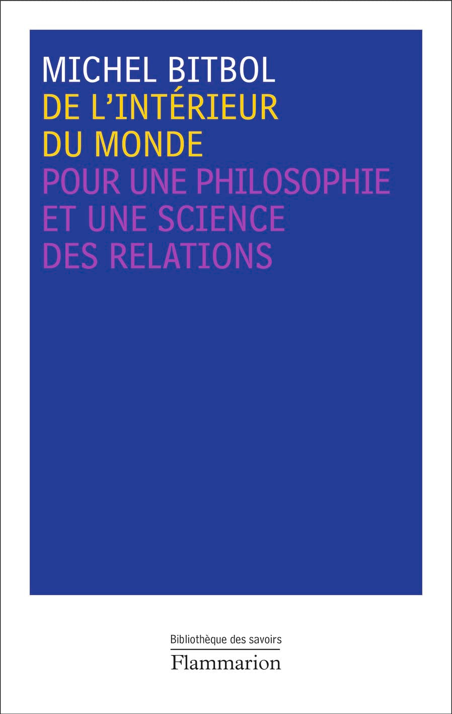 De l'intérieur du monde: Pour une philosophie et une science des relations book