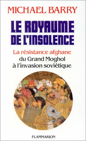Le Royaume de l'insolence : la résistance afghane du grand moghol à l'invasion soviétique Contemporary literature