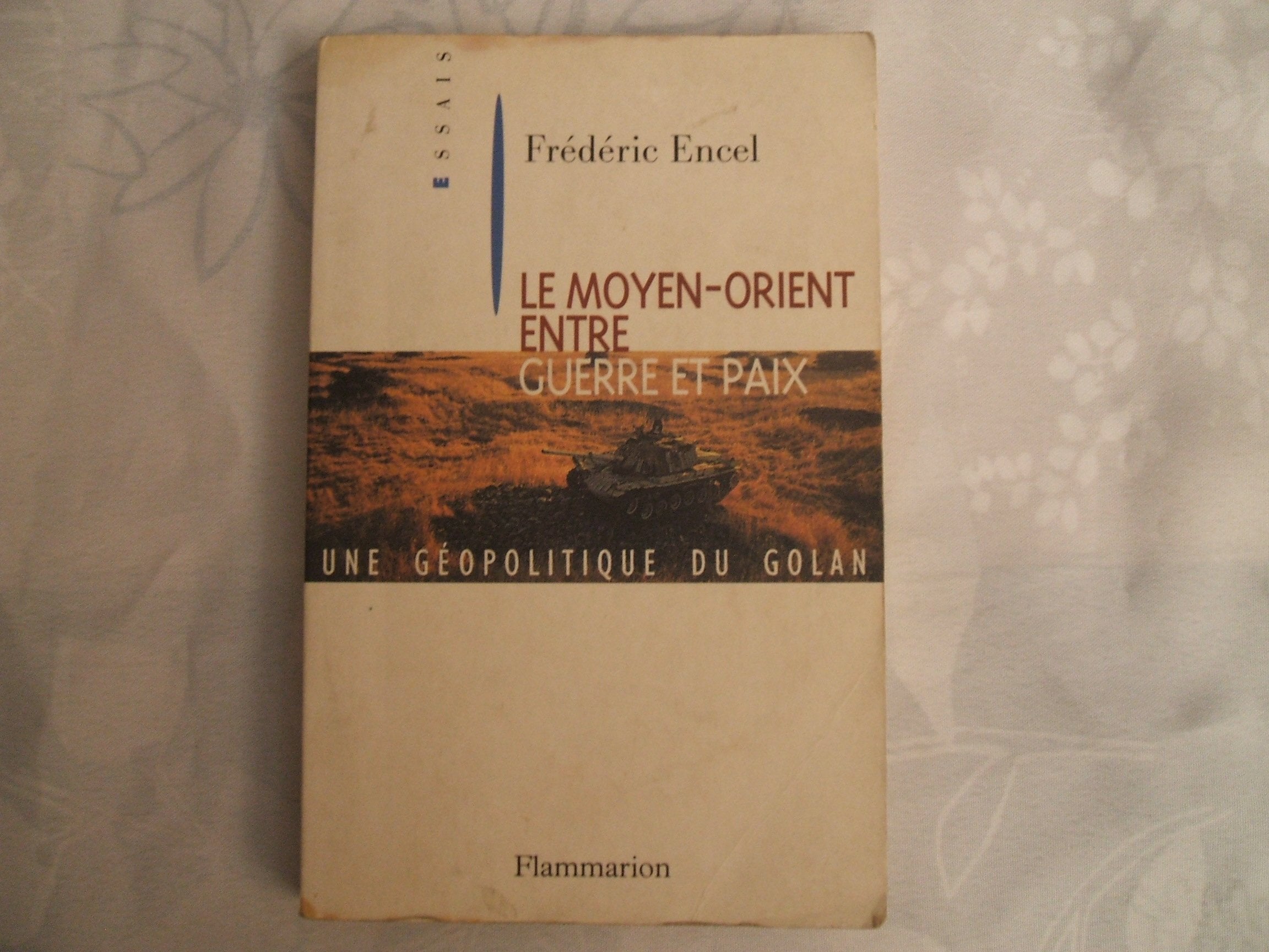 Le Moyen-Orient entre paix et guerre : géopolitique du Golan Essays & Short Stories