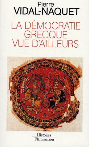 La Démocratie grecque vue d'ailleurs Politics & History