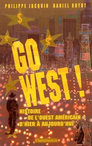 Go West ! Histoire de l'Ouest américain d'hier à aujourd'hui book