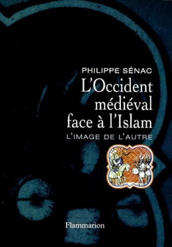 L'Occident médiéval face à l'Islam: L'image de l'autre Politics & History