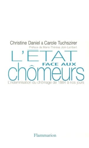 L'État face aux chômeurs: l'indemnisation du chômage de 1884 à nos jours Books