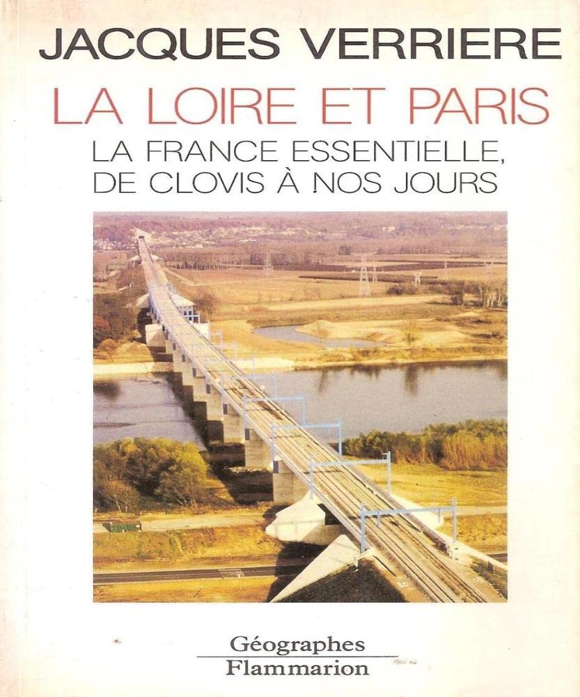 La Loire et Paris: La France essentielle, de Clovis à nos jours book