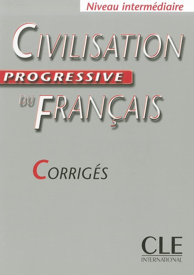 Civilisation progressive du français Niveau intermédiaire : Corrigés: Corriges intermediaire Social Sciences