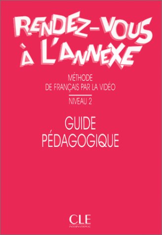 Rendez-vous à l'annexe. Guide pédagogique, niveau 2 book