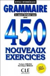 Le Nouvel Entrainez-Vous - Level 2: 450 Nouveaux Exercices - Intermediaire: 450 nouveaux exercices, Niveau intermédiaire Learning & Reference