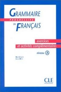 Grammaire progressive du français, niveau A : exercices et activités complémentaires Learning & Reference