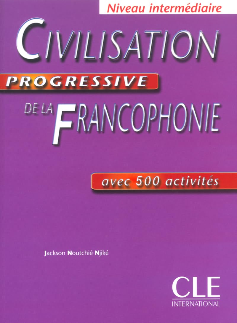 Civilisation Progressive de la Francophonie: Niveau intermédiaire - 500 activités book