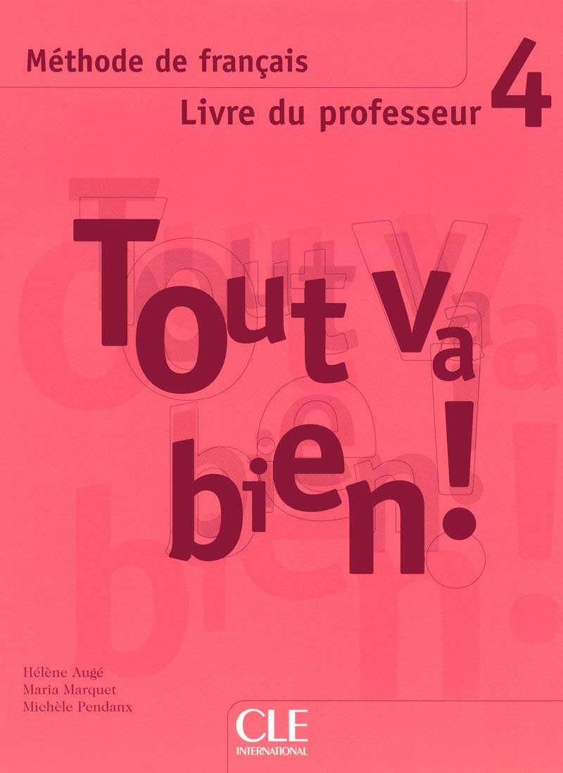 Tout Va Bien! Level 4 Teacher's Guide: Livre du professeur 4 Foreign Languages ​​& Dictionaries